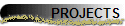 PROJECTS