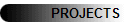 PROJECTS